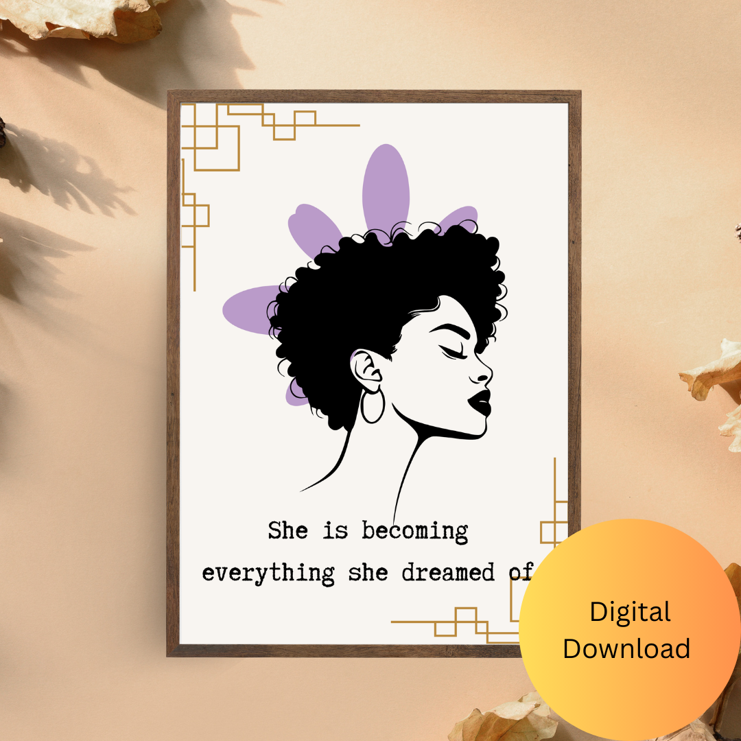 She Is Becoming Everything She Dreamed Of – Digital Wall Art Download