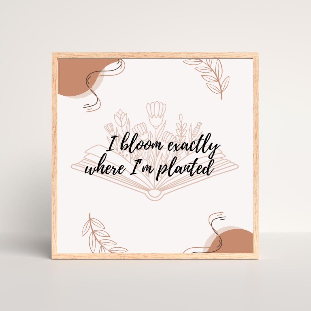 I Bloom Exactly Where I’m Planted – Framed Poster